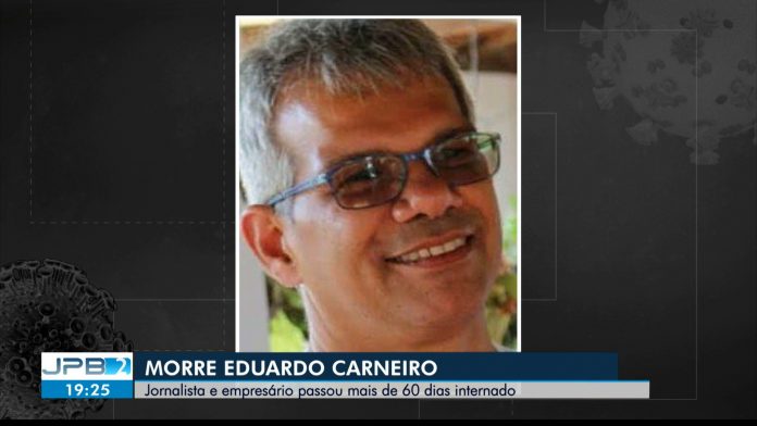 Jornalista Eduardo Carneiro morre por complicações da Covid-19, em João Pessoa